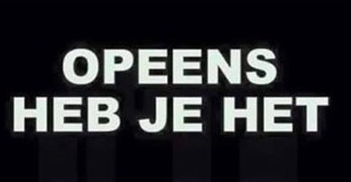 Opeens heb je het…