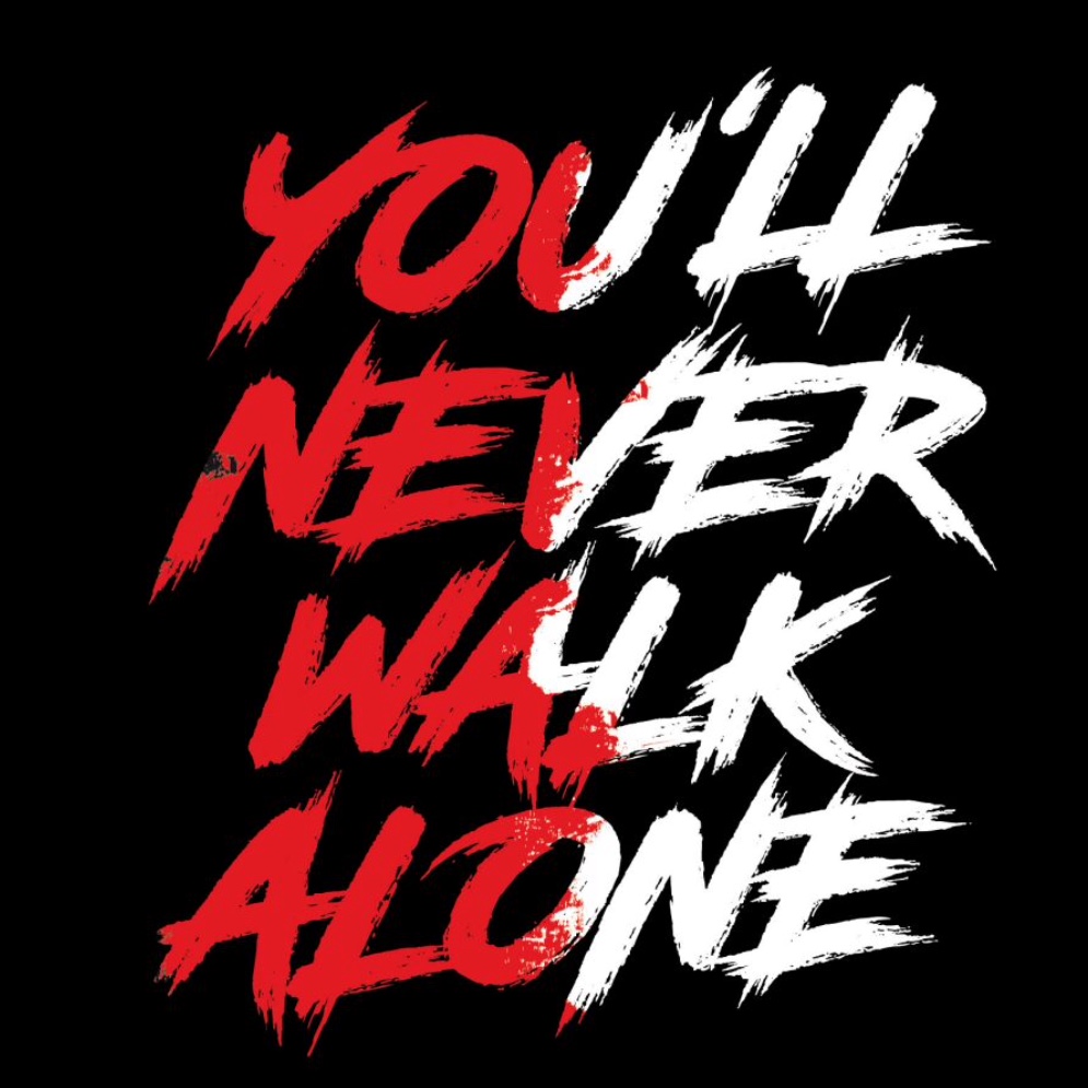 You’ll never walk alone…